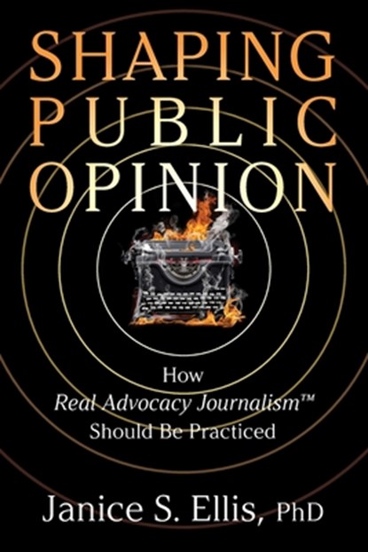 Shaping Public Opinion, Janice S Ellis - Paperback - 9781949642667