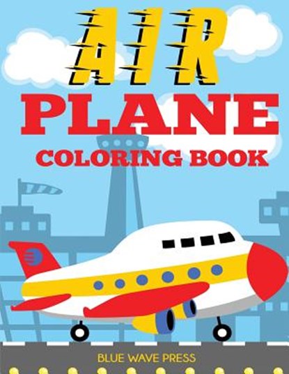 Airplane Coloring Book, Blue Wave Press - Paperback - 9781949651492