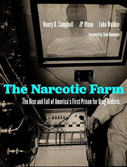 The Narcotic Farm, Nancy D. Campbell ; James P. Olsen ; Luke Walden ; Sam Quinones - Gebonden - 9781949669244