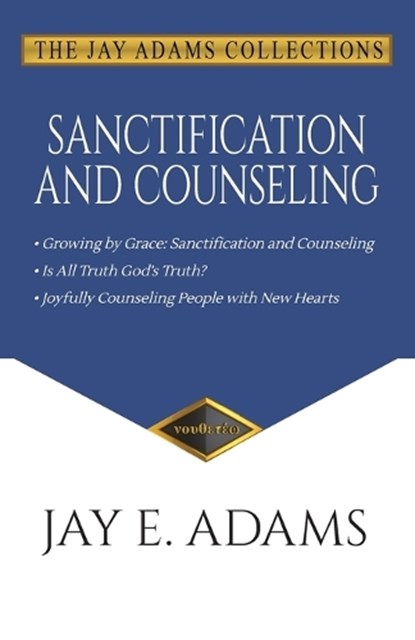 Sanctification and Counseling, Jay E Adams - Paperback - 9781949737110