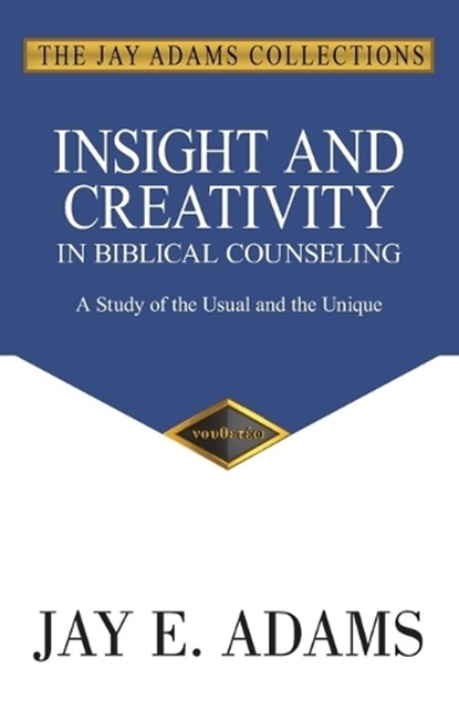 Insight and Creativity in Biblical Counseling, Jay E Adams - Paperback - 9781949737158