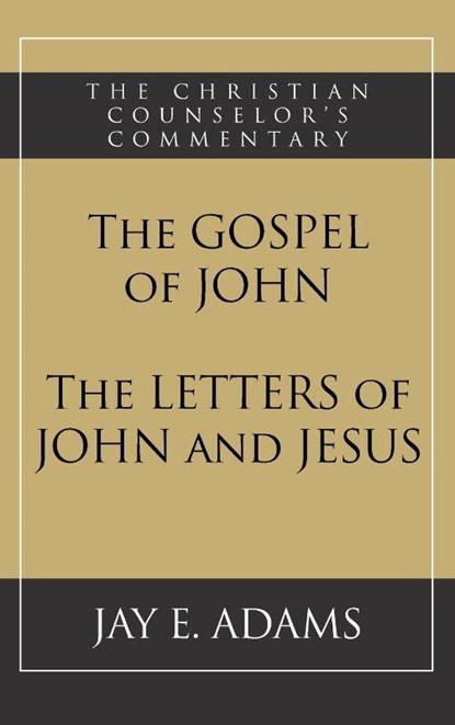 The Gospel of John and The Letters of John and Jesus, Jay E Adams - Gebonden - 9781949737301