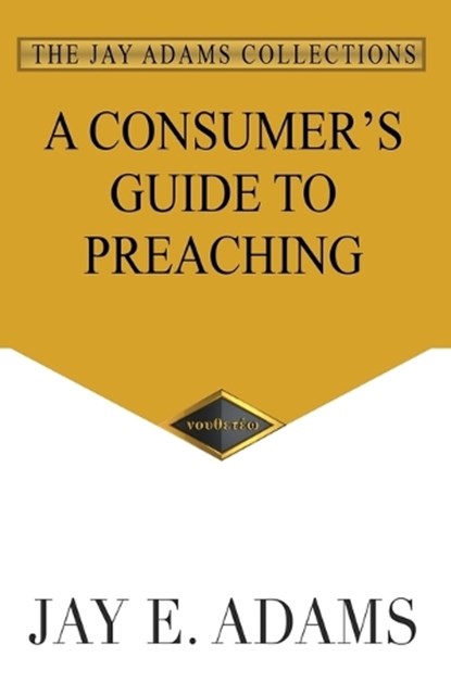 A Consumer's Guide to Preaching, Jay E Adams - Paperback - 9781949737394