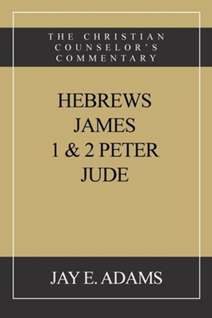 Hebrews, James, I & II Peter, Jude, Jay E. Adams - Paperback - 9781949737516