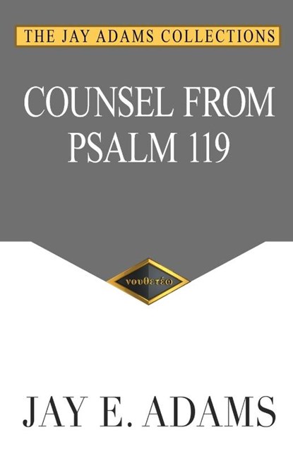 Counsel From Psalm 119, Jay E. Adams - Paperback - 9781949737608
