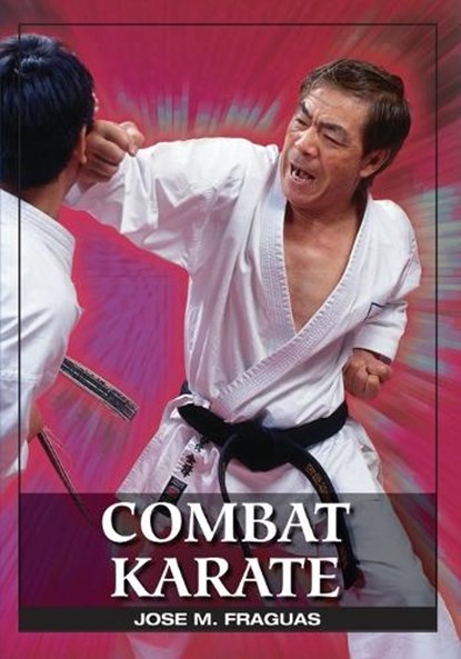 Combat Karate, Jose M. Fraguas - Paperback - 9781949753073