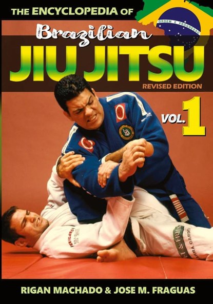 Encyclopedia of Brazilian Jiu-Jitsu, Rigan Machado Rigan ; Jose Fraguas M. Jose - Paperback - 9781949753202