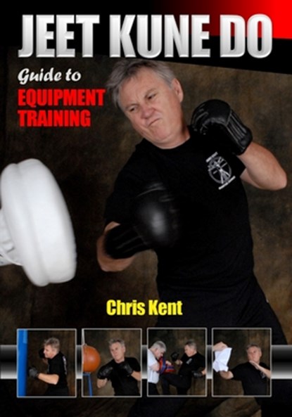 Jeet Kune Do Guide to Equipment Training, Chris Kent - Paperback - 9781949753271