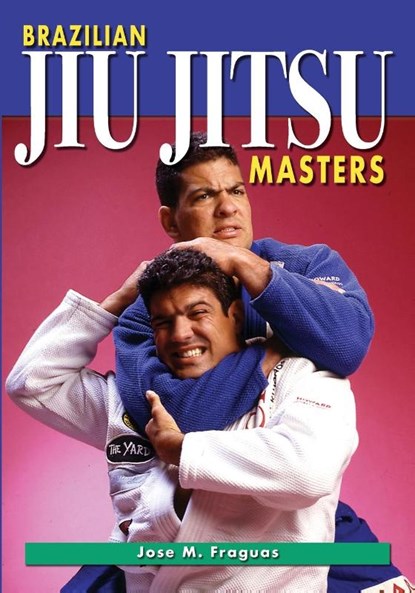 Brazilian Jiu Jitsu Masters, Jose M Fraguas - Paperback - 9781949753363