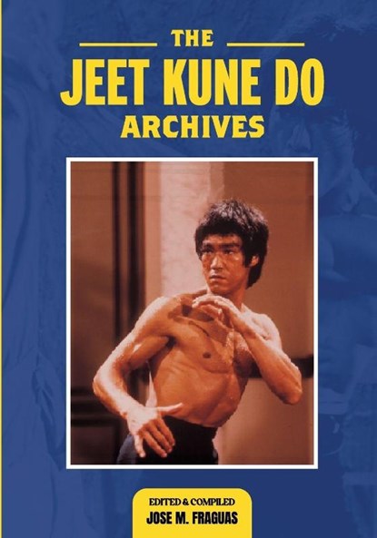 THE JEET KUNE DO ARCHIVES, Jose M. Fraguas - Paperback - 9781949753868