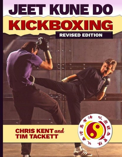 JEET KUNE DO KICKBOXING, Chris Kent ; Tim Tackett - Paperback - 9781949753912