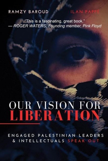 Our Vision for Liberation, Ramzy Baroud ; Ilan Pappe - Paperback - 9781949762440