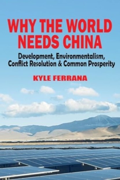 Why the World Needs China, Kyle Ferrana - Paperback - 9781949762877