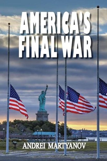 Martyanov, A: America's Final War, Andrei Martyanov - Paperback - 9781949762976