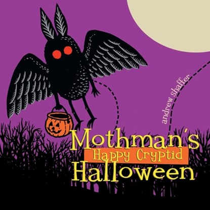 Mothman's Happy Cryptid Halloween, Andrew Shaffer - Paperback - 9781949769593