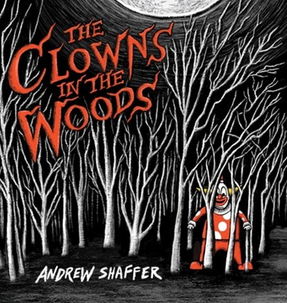 The Clowns in the Woods, Andrew Shaffer - Gebonden - 9781949769715
