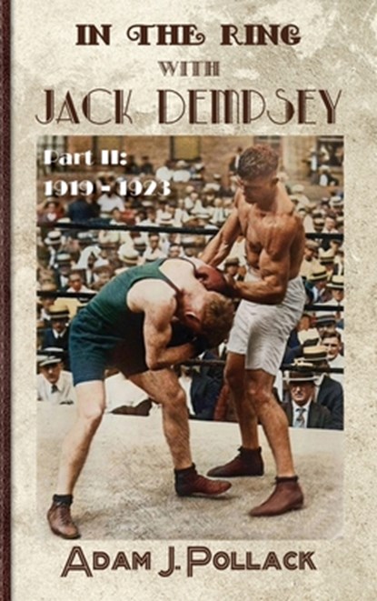 In the Ring With Jack Dempsey - Part II, POLLACK,  Adam J - Gebonden - 9781949783070