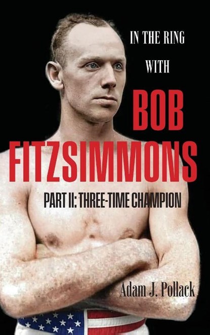 In the Ring With Bob Fitzsimmons - Part II, Adam J Pollack - Gebonden - 9781949783117