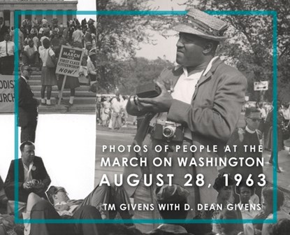 Photos of People at the March on Washington August 28, 1963, T M Givens - Gebonden - 9781949790467