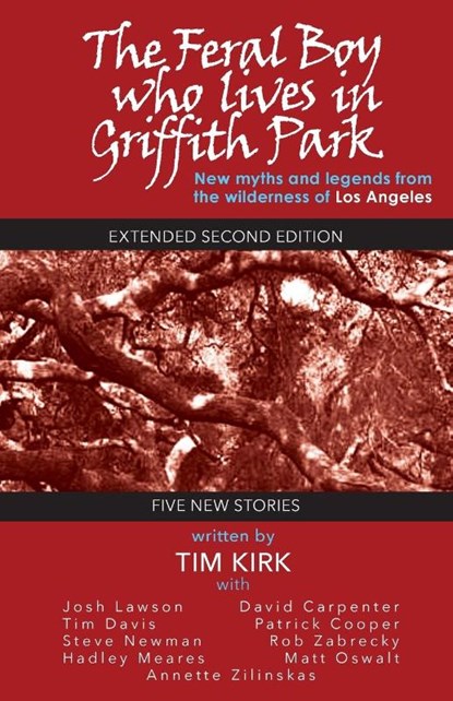 The Feral Boy Who Lives in Griffith Park: Expanded Second Edition, Tim Kirk - Paperback - 9781949790511