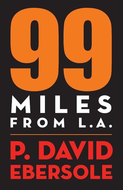 99 Miles From L.A., P David Ebersole - Paperback - 9781949790580