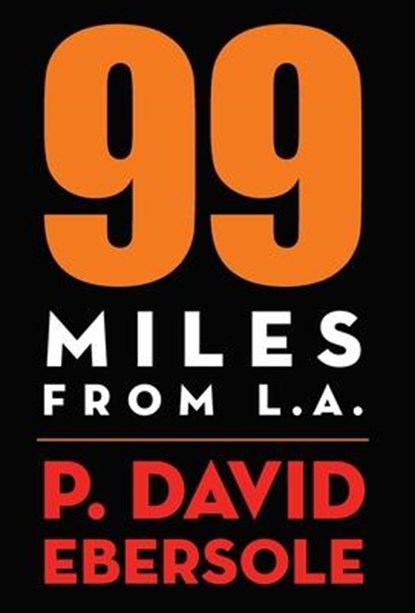 99 Miles From L.A., P David Ebersole - Gebonden - 9781949790603