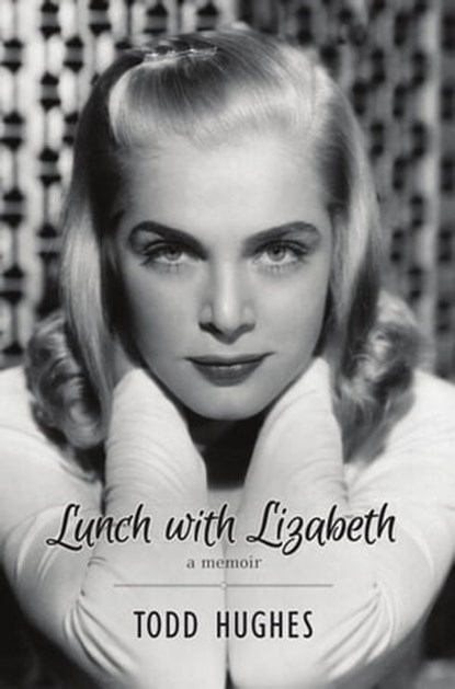 Lunch with Lizabeth, Todd Hughes - Ebook - 9781949790696