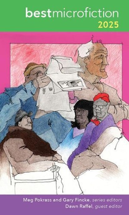 Best Microfiction 2025, Meg Pokrass ; Gary Fincke ; Dawn Raffel - Ebook - 9781949790993