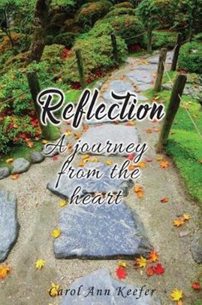 Reflection: A Journey from the Heart, Carol Keefer - Paperback - 9781949804805