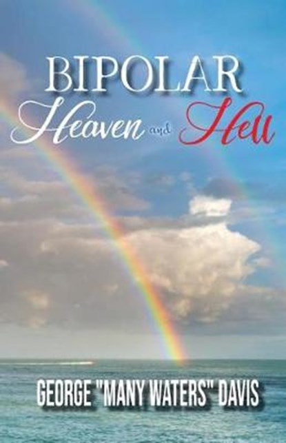 Bipolar Heaven and Hell, George Many Waters Davis - Paperback - 9781949804904