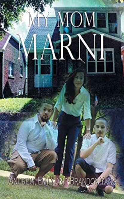 My Mom Marni, Andrew Yang ; Emily Yang ; Brandon Yang - Paperback - 9781949809121