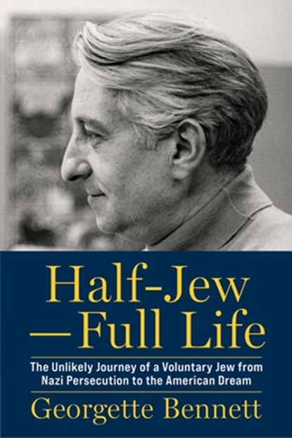 Half-Jew—Full Life, Georgette Bennett - Gebonden - 9781949846744