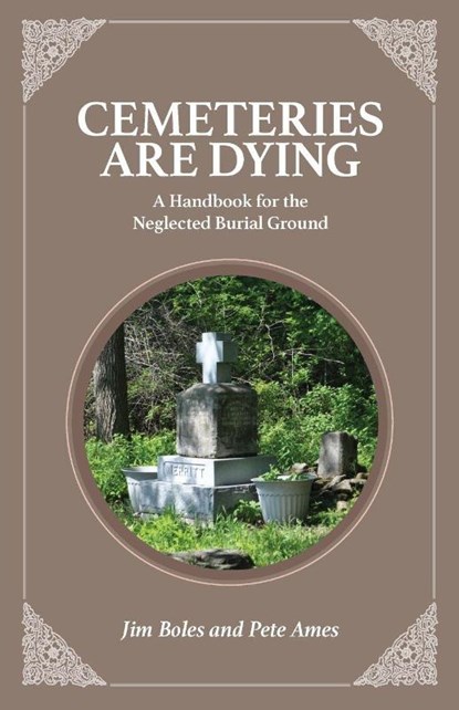 Cemeteries are Dying, James M. Boles ; Pete Ames - Paperback - 9781949860078