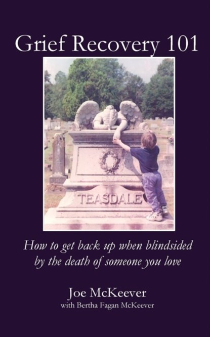 Grief Recovery 101, Joe McKeever ; Bertha Fagan McKeever - Paperback - 9781949888225