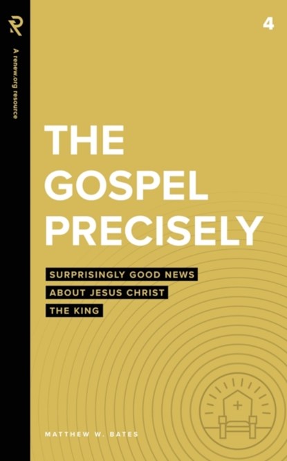 The Gospel Precisely, Matthew W Bates - Paperback - 9781949921663