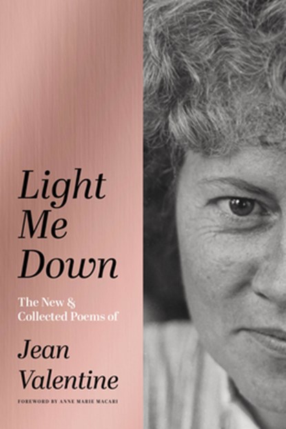 Light Me Down: The New & Collected Poems of Jean Valentine, Jean Valentine - Gebonden - 9781949944600