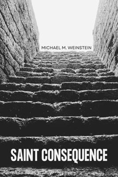 Saint Consequence, Michael M. Weinstein - Paperback - 9781949944747