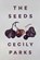 The Seeds, Cecily Parks - Paperback - 9781949944891