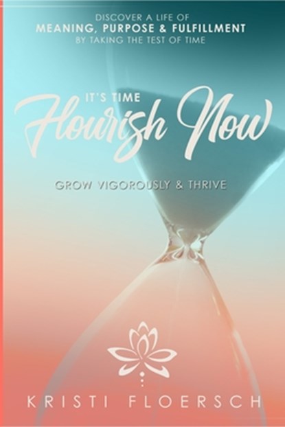 It's Time Flourish Now, Kristi Floersch - Paperback - 9781949950748