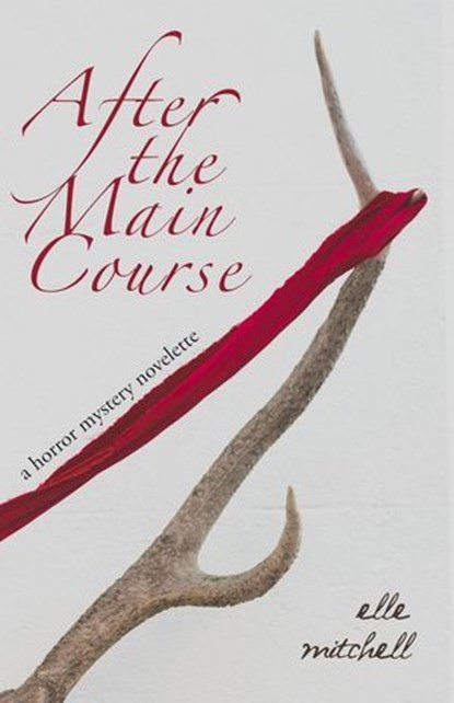 After the Main Course, Elle Mitchell - Ebook - 9781949990287