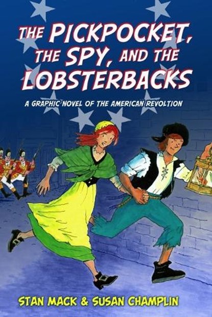 The Pickpocket, the Spy, and the Lobsterbacks: a Graphic Novel of the American Revolution, Susan Champlin - Paperback - 9781949996623