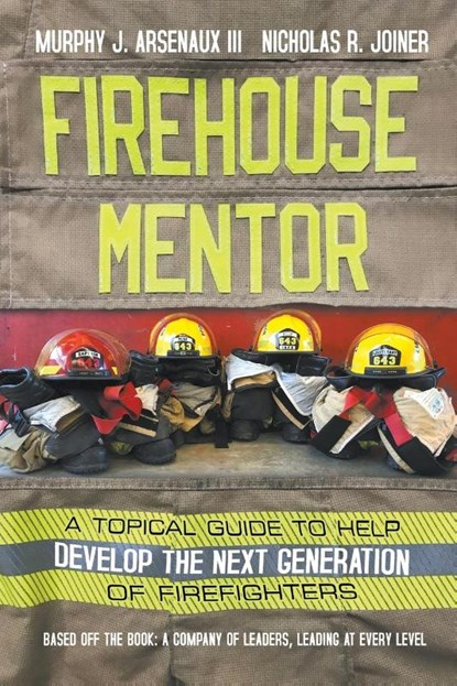 Firehouse Mentor, Murphy Arsenaux ; Nicholas Joiner - Paperback - 9781950015894