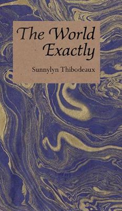 The World Exactly, THIBODEAUX,  Sunnylyn - Paperback - 9781950055081