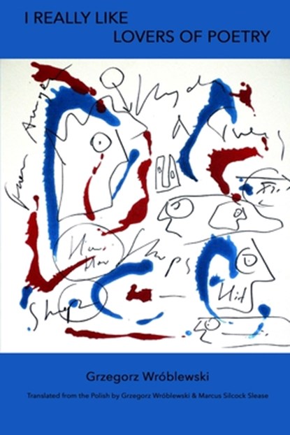 I Really Like Lovers of Poetry, Grzegorz Wróblewski - Paperback - 9781950063932