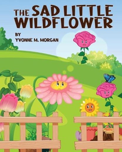 The Sad Little Wildflower, MORGAN,  Yvonne M - Paperback - 9781950074273