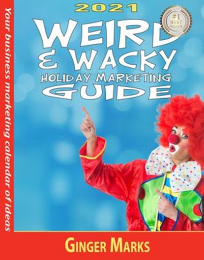 2021 Weird & Wacky Holiday Marketing Guide, Ginger Marks - Ebook - 9781950075348
