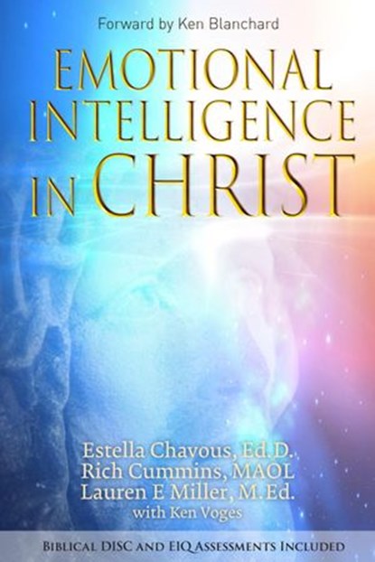 Emotional Intelligence in Christ, Estella Chavous, Ed.D. ; Rich Cummins, MAOL ; Lauren Miller, M.Ed. ; Ken Voges - Ebook - 9781950075690