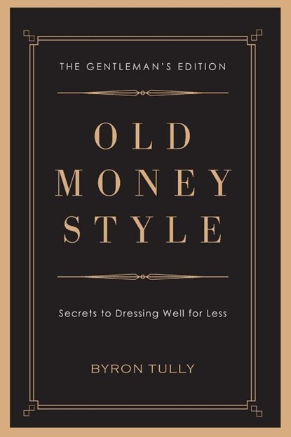 Old Money Style, Byron Tully - Paperback - 9781950118045