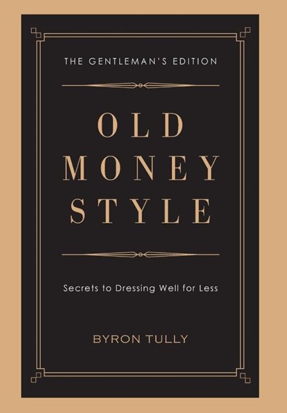 Old Money Style, Byron Tully - Gebonden - 9781950118052
