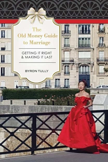 The Old Money Guide to Marriage, Byron Tully - Paperback - 9781950118083